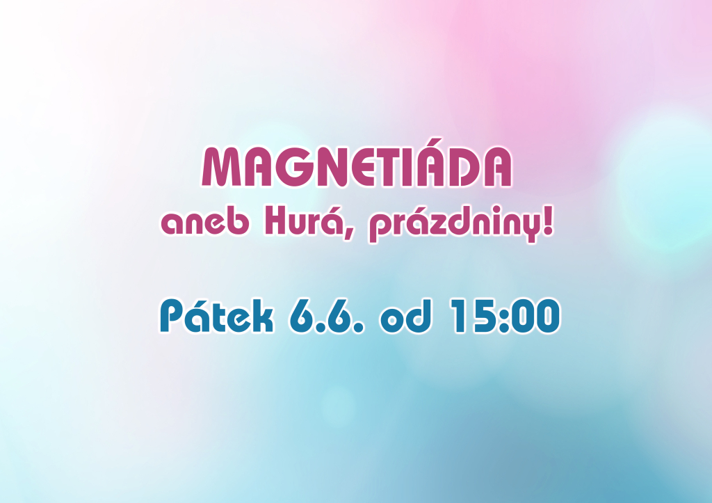 Magnetiáda již brzy!