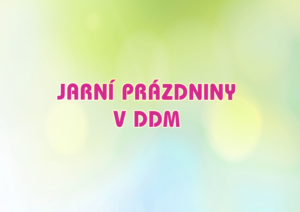 Jarní prázdniny v DDM