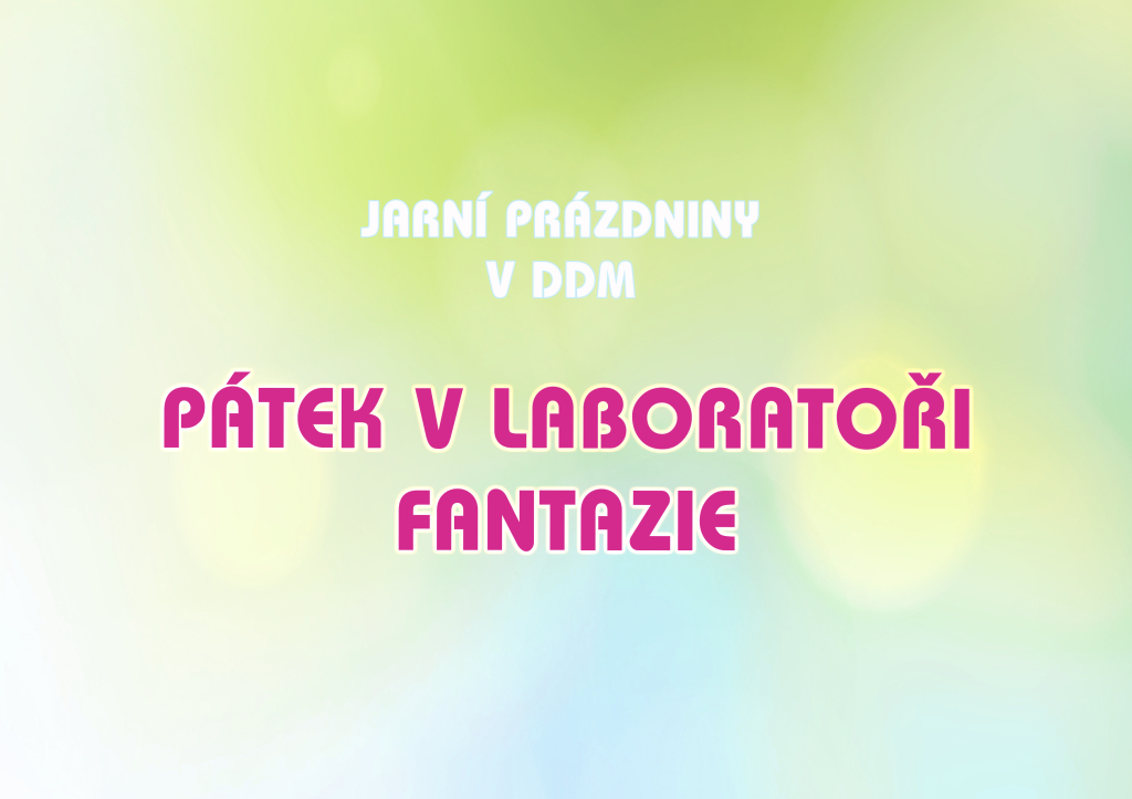PÁTEK V LABORATOŘI FANTAZIE