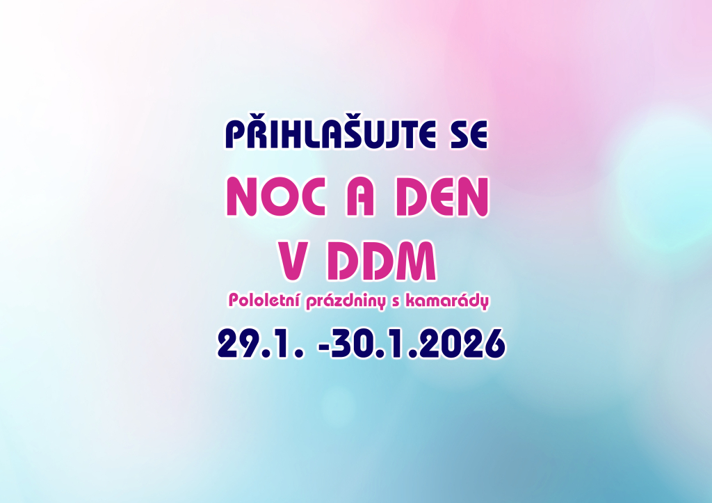 Pololetní prázdniny - NOC A DEN V DDM