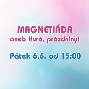 Magnetiáda již brzy!